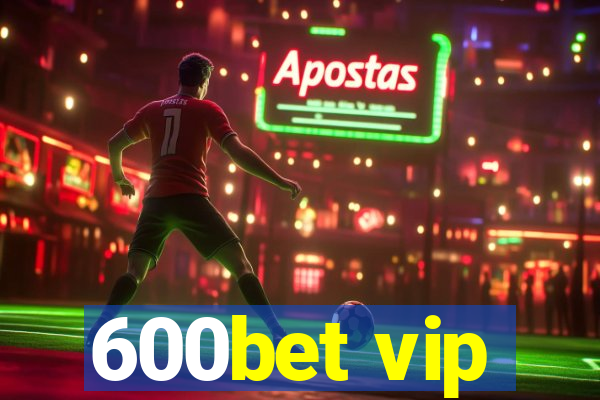 600bet vip